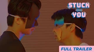 STUCK ON YOU | FULL TRAILER [ENG SUB]