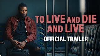To Live and Die and Live | Official Trailer HD