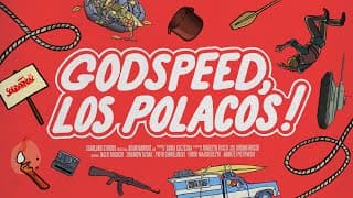 Godspeed, Los Polacos! - Trailer