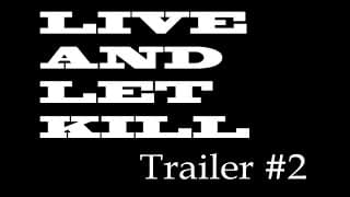 LIVE AND LET KILL - TRAILER #2