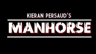 "MANHORSE"// A Kieran Persaud Film// 2021
