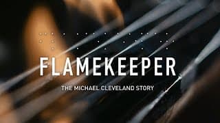 Flamekeeper: The Michael Cleveland Story (FEATURE LENGTH DOCUMENTARY)
