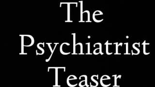 The PSYCHIATRIST Teaser