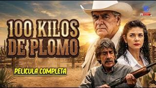 100 kilos de Plomo  Película Mexicana Campirana y accion  completa ©