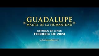 TRAILER #1 Guadalupe: Madre de la Humanidad
