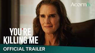You're Killing Me Starring Brooke Shields | Official Trailer | Premieres May 18 on Acorn TV