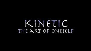 Kinetic: The Art of Oneself (Teaser)