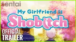 My Girlfriend is Shobitch Official Dub Trailer | Sentai Filmworks