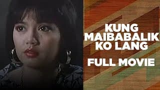 KUNG MAIBABALIK KO LANG: Maricel Soriano, Pops Fernandez & Lotlot de Leon | Full Movie