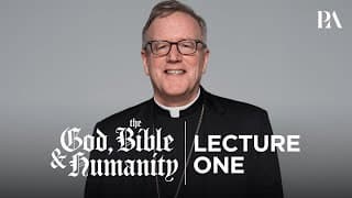 Bishop Robert Barron | God, The Bible & Humanity | Lecture 1 (Official)