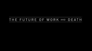 The Future of Work and Death - Trailer