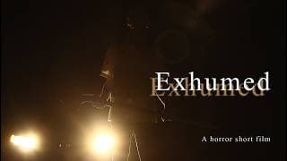 Exhumed (A Horror Short Film)
