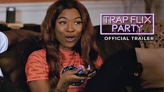 New Movie Alert! Trap Flix Party - Official Trailer