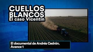 CUELLOS BLANCOS El caso Vicentin -  Avance