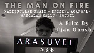The Man on Fire | Arasuvel | Ujan Ghosh | Krishna Agarwal | Nazeefullah shaik | Mangalam K | Soumil