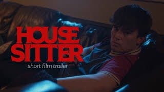 HOUSE SITTER  | Short Film Trailer