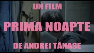 trailer "First Night" ( aka "Prima Noapte")