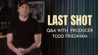 Last Shot (2026) | Q&A With Writer/Producer Todd Friedman