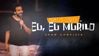 Eu, eu, Murilo - Show completo