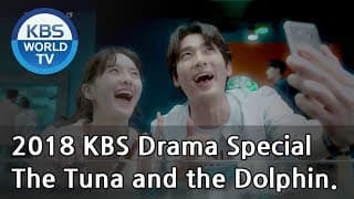 The Tuna and the Dolphin | 참치와 돌고래 [2018 KBS Drama Special/ENG/2018.11.02]