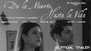 DE LA MUERTE HASTA LA VIDA | una película de Eduardo J. Villanueva | Trailer Oficial | Solo en Cine