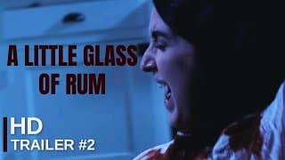 "A LITTLE GLASS OF RUM" - Official Trailer #2 HD