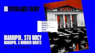 Mariupol. Sto nocy / Mariupol. A Hundred Nights reż. Sofiia Melnyk - Trailer