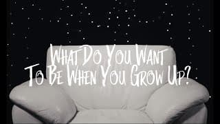What Do You Want To Be When You Grow Up? OFFICIAL TRAILER