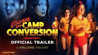 ESCAPE FROM CAMP CONVERSION | PART 1 | OFFICIAL TRAILER | ADULT TIME