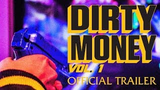 DIRTY MONEY: VOL. 1 - OFFICIAL TRAILER