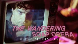 The Wandering Soap Opera (official trailer)