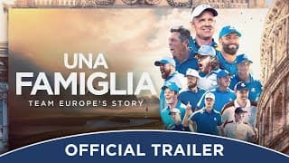 Una Famiglia | Team Europe's Story | Official Trailer