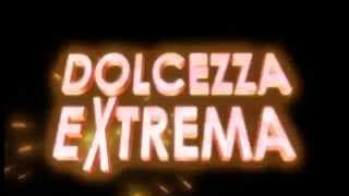 Dolcezza Extrema - teaser 2011