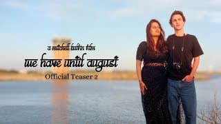 We Have Until August | Official Teaser 2