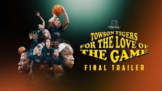 Final Trailer | For the Love of the Game: Towson Tigers - Coming July 28th 2023