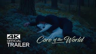 CORE OF THE WORLD Official Trailer (2018)