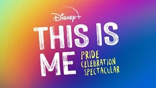 Disney+ 'This Is Me' Pride Celebration Spectacular
