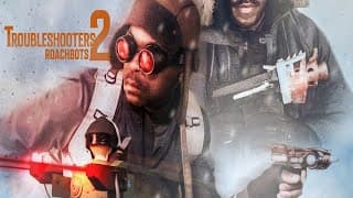 TROUBLESHOOTERS 2 ROACHBOTS official trailer