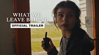WHAT WE LEAVE BEHIND || Official Teaser Trailer
