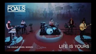 FOALS // Life Is Yours // The Colour Wheel Session