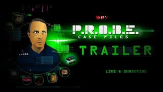 P.R.O.B.E. CASE FILES - TRAILER
