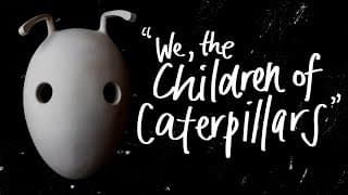 We, the Children of Caterpillars - Trailer