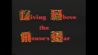 Living Above the Mouse's Ear