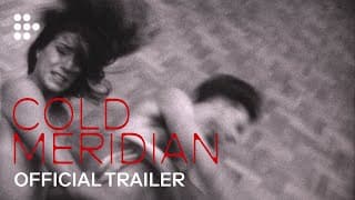 COLD MERIDIAN | Official Trailer | Exclusively on MUBI