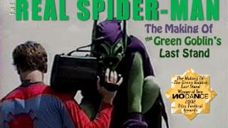 The Real Spider-Man: The Making of The Green Goblin's Last Stand