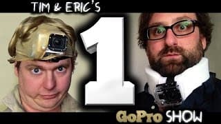 Tim & Eric's Go Pro Show: Episode 1 of 6