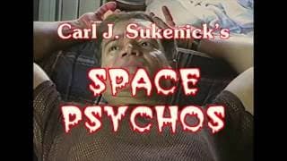 Carl J. Sukenick's "Space Psychos" Official Trailer
