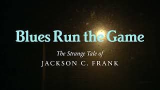 Blues Run the Game: The Strange Tale of Jackson C. Frank - Final Trailer
