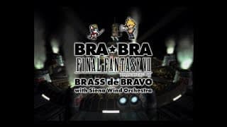 BRA★BRA FINAL FANTASY VII BRASS deBRAVO with Siena Wind Orchestra　PV