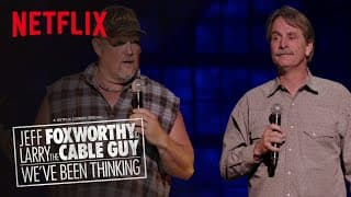 Jeff Foxworthy & Larry the Cable Guy: We’ve Been Thinking | Official Trailer [HD] | Netflix